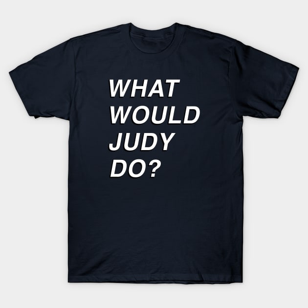 Dead to Me - What Would Judy Do? T-Shirt by Galeaettu